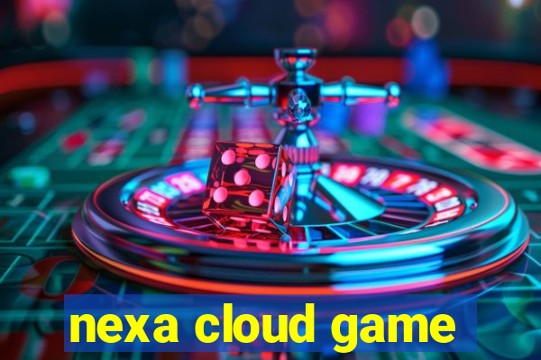 nexa cloud game